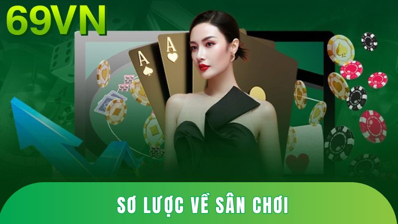 Sơ lược về sân chơi 69vn